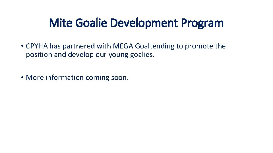 Mite Goalie Development Program • CPYHA has partnered with MEGA Goaltending to promote the
