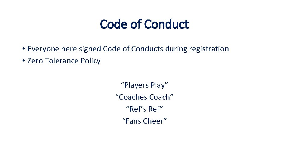 Code of Conduct • Everyone here signed Code of Conducts during registration • Zero