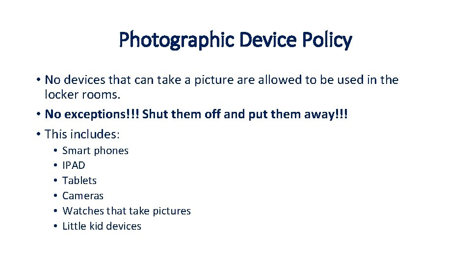 Photographic Device Policy • No devices that can take a picture allowed to be