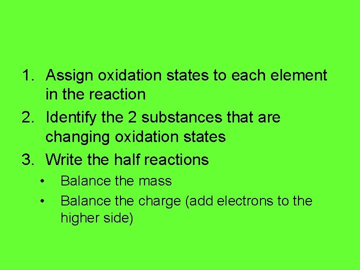 1. Assign oxidation states to each element in the reaction 2. Identify the 2