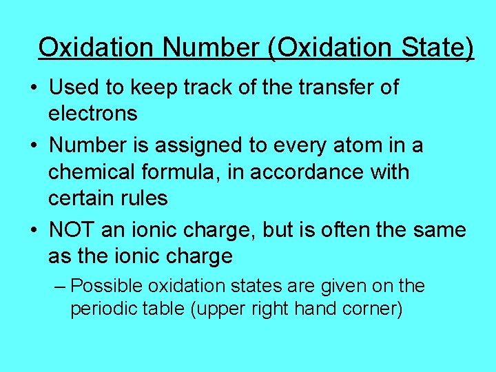 Oxidation Number (Oxidation State) • Used to keep track of the transfer of electrons