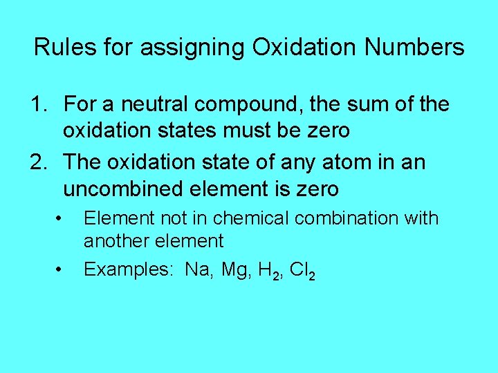 Rules for assigning Oxidation Numbers 1. For a neutral compound, the sum of the