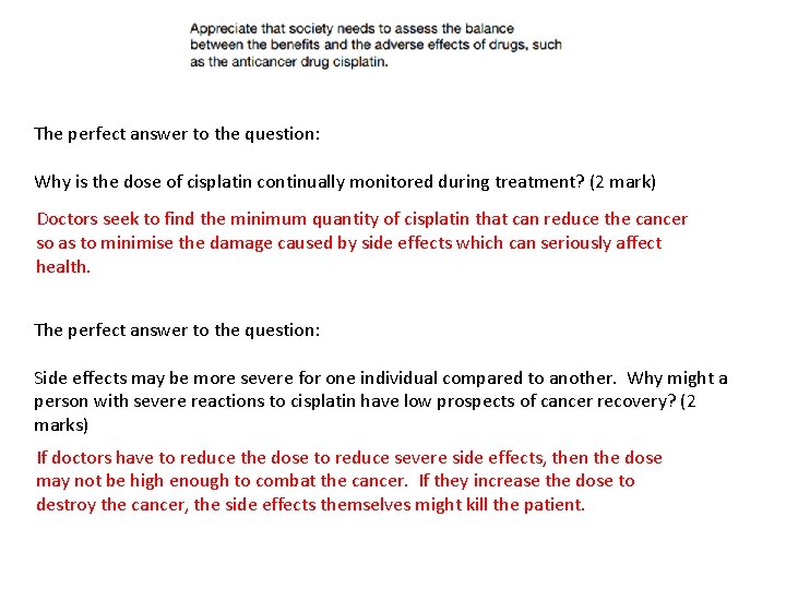 The perfect answer to the question: Why is the dose of cisplatin continually monitored