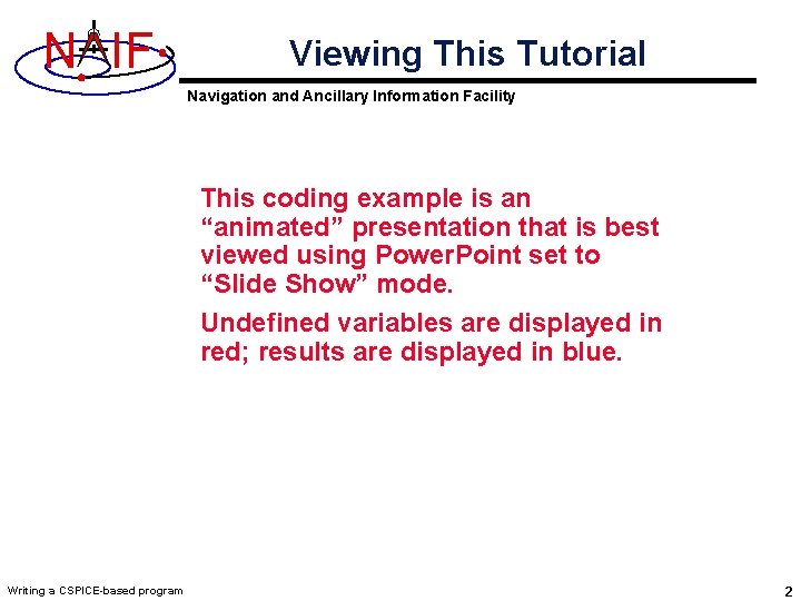 N IF Viewing This Tutorial Navigation and Ancillary Information Facility This coding example is