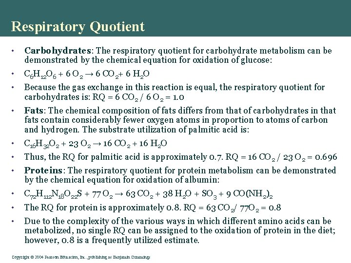 Respiratory Quotient • Carbohydrates: The respiratory quotient for carbohydrate metabolism can be demonstrated by