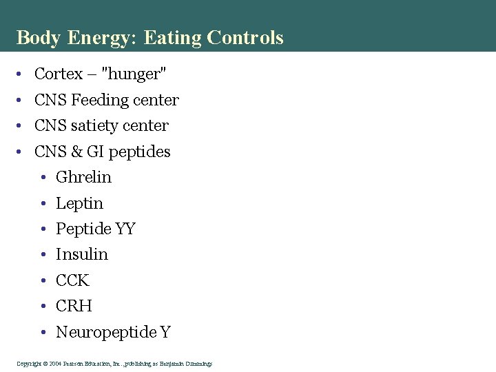 Body Energy: Eating Controls • Cortex – "hunger" • CNS Feeding center • CNS