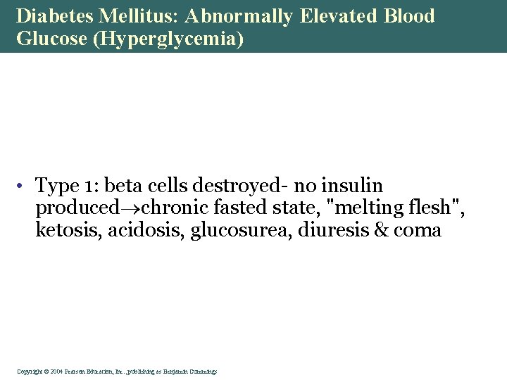 Diabetes Mellitus: Abnormally Elevated Blood Glucose (Hyperglycemia) • Type 1: beta cells destroyed- no