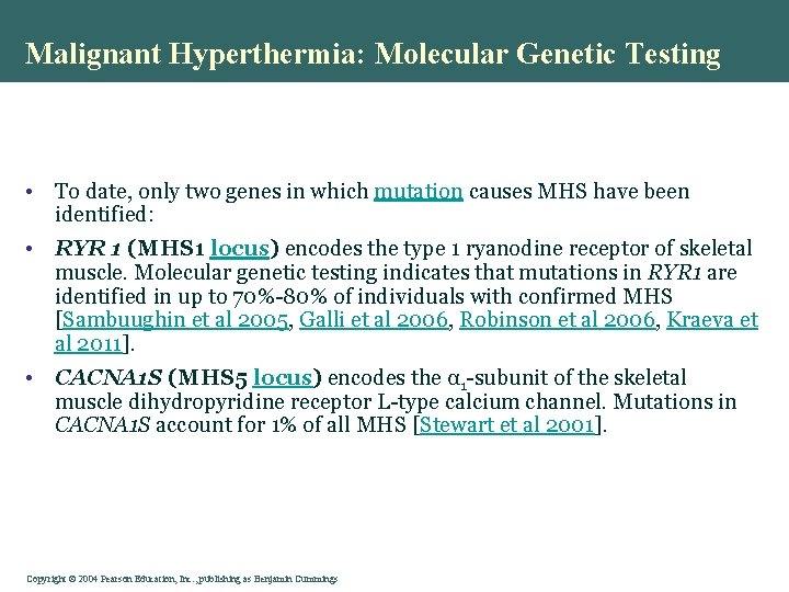 Malignant Hyperthermia: Molecular Genetic Testing • To date, only two genes in which mutation