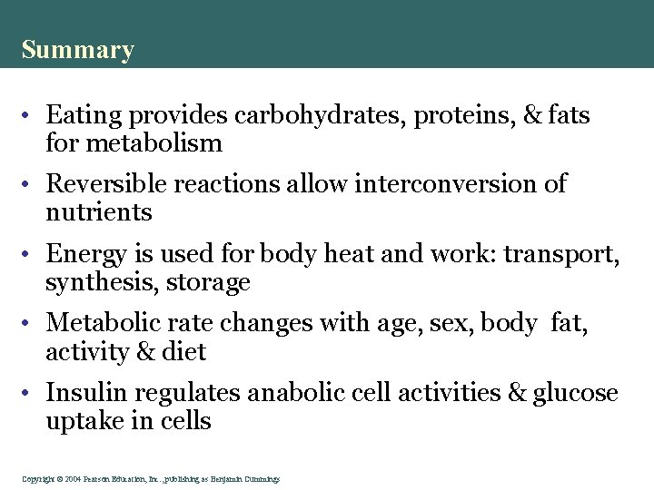 Summary • Eating provides carbohydrates, proteins, & fats for metabolism • Reversible reactions allow