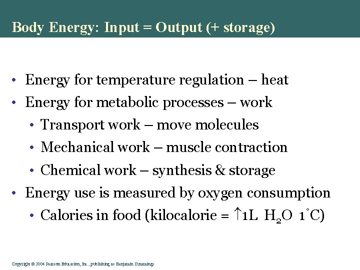 Body Energy: Input = Output (+ storage) • Energy for temperature regulation – heat