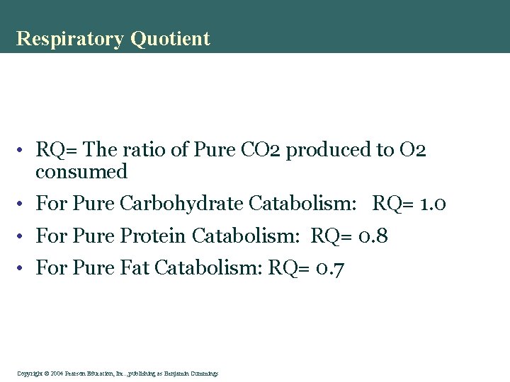 Respiratory Quotient • RQ= The ratio of Pure CO 2 produced to O 2