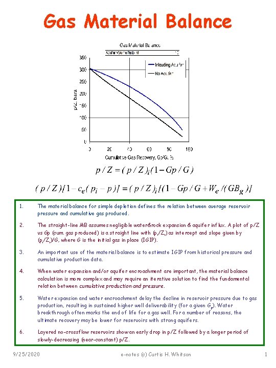 Gas Material Balance 1. The material balance for simple depletion defines the relation between