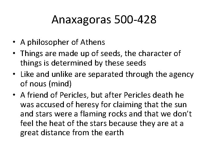 Anaxagoras 500 -428 • A philosopher of Athens • Things are made up of