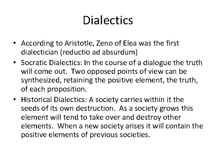 Dialectics • According to Aristotle, Zeno of Elea was the first dialectician (reductio ad