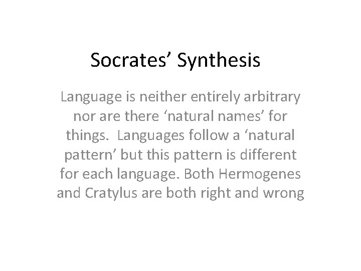 Socrates’ Synthesis Language is neither entirely arbitrary nor are there ‘natural names’ for things.