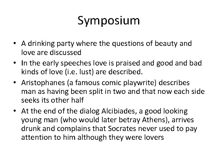 Symposium • A drinking party where the questions of beauty and love are discussed