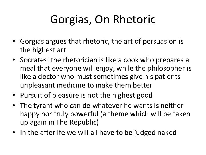 Gorgias, On Rhetoric • Gorgias argues that rhetoric, the art of persuasion is the