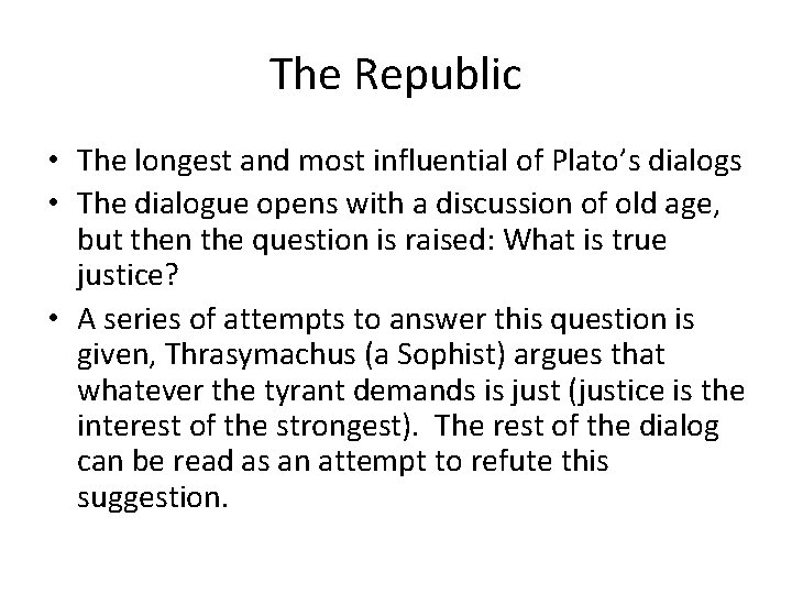 The Republic • The longest and most influential of Plato’s dialogs • The dialogue