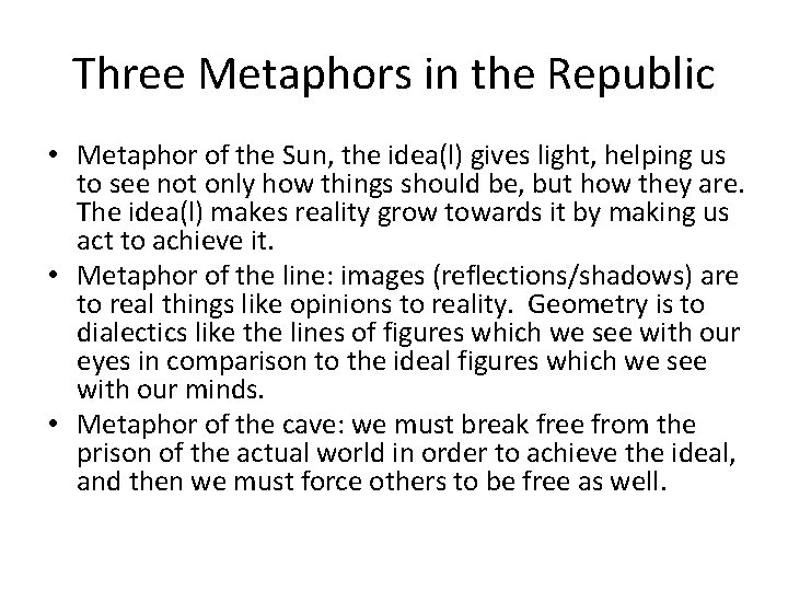 Three Metaphors in the Republic • Metaphor of the Sun, the idea(l) gives light,