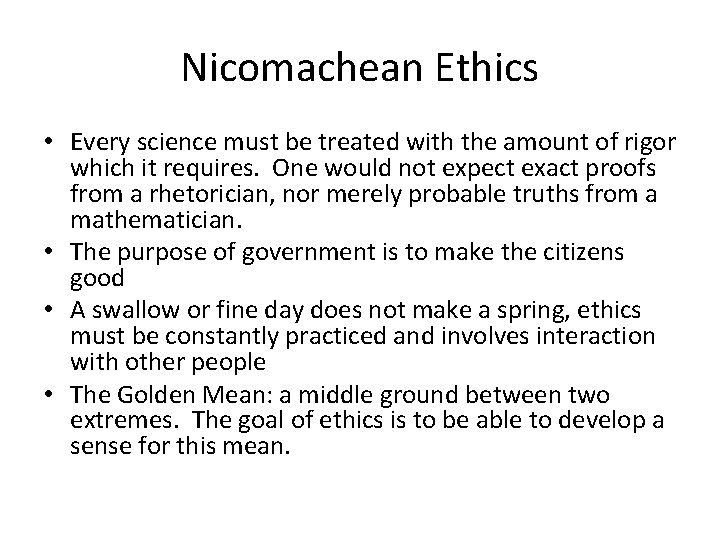 Nicomachean Ethics • Every science must be treated with the amount of rigor which