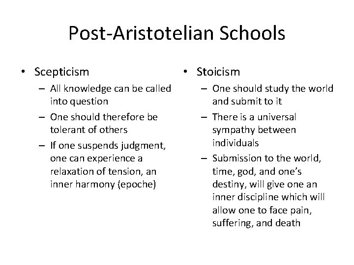 Post-Aristotelian Schools • Scepticism – All knowledge can be called into question – One