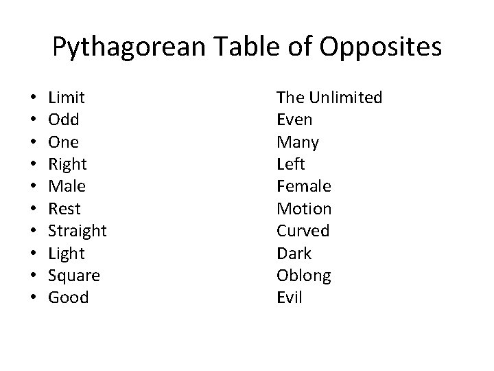 Pythagorean Table of Opposites • • • Limit Odd One Right Male Rest Straight