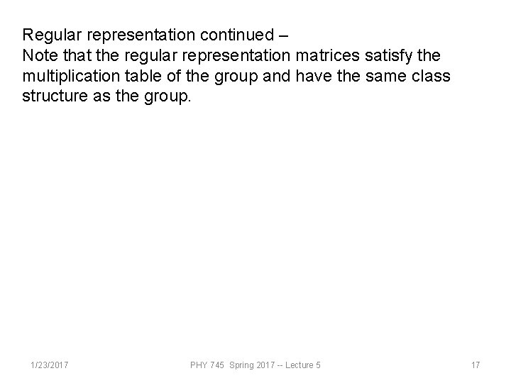 Regular representation continued – Note that the regular representation matrices satisfy the multiplication table