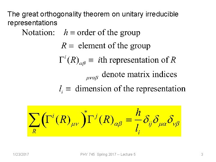 The great orthogonality theorem on unitary irreducible representations 1/23/2017 PHY 745 Spring 2017 --