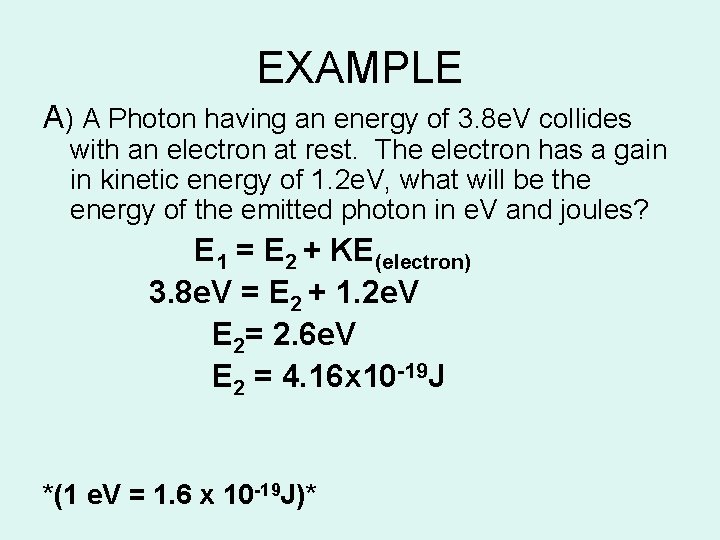 EXAMPLE A) A Photon having an energy of 3. 8 e. V collides with EXAMPLE A) A Photon having an energy of 3. 8 e. V collides with