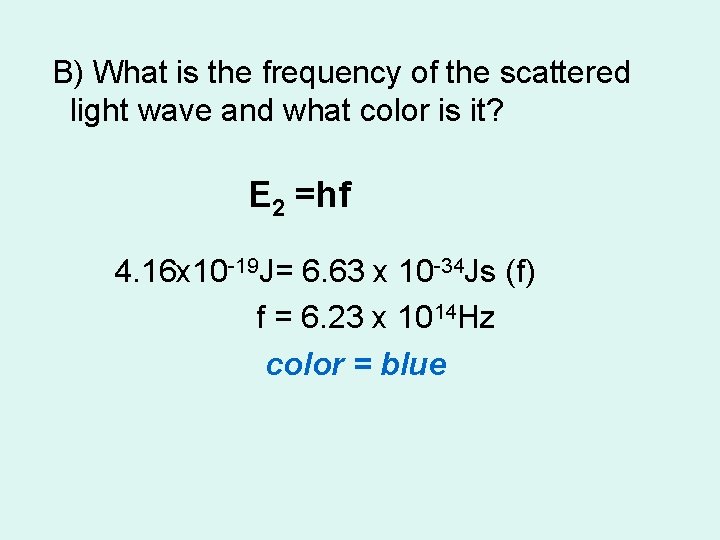B) What is the frequency of the scattered light wave and what color is B) What is the frequency of the scattered light wave and what color is