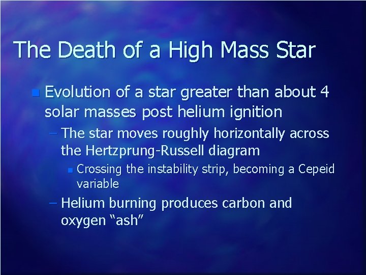 The Death of a High Mass Star n Evolution of a star greater than
