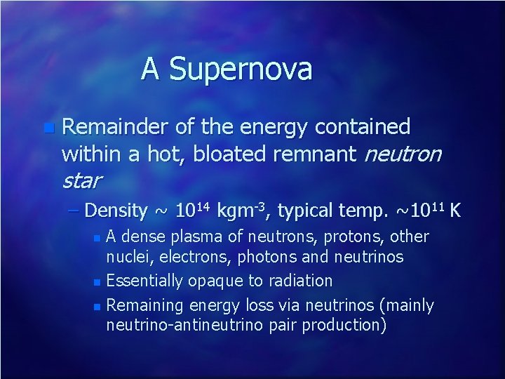 A Supernova n Remainder of the energy contained within a hot, bloated remnant neutron
