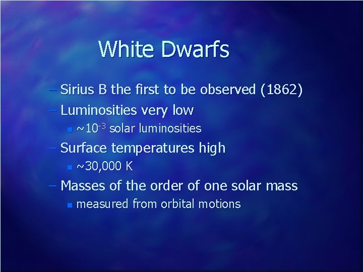 White Dwarfs – Sirius B the first to be observed (1862) – Luminosities very