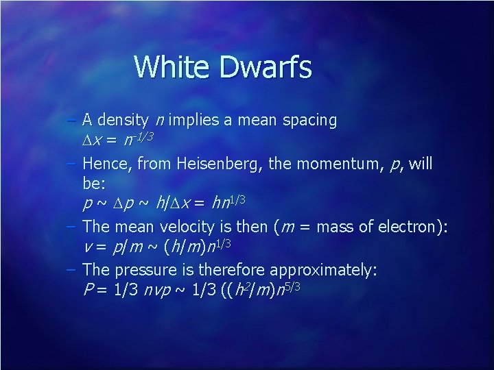 White Dwarfs – A density n implies a mean spacing Dx = n-1/3 –