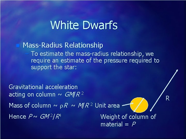 White Dwarfs n Mass-Radius Relationship – To estimate the mass-radius relationship, we require an