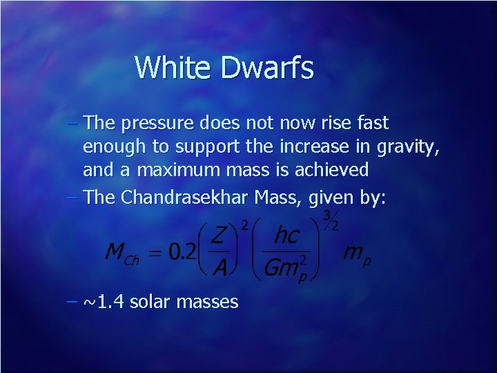 White Dwarfs – The pressure does not now rise fast enough to support the