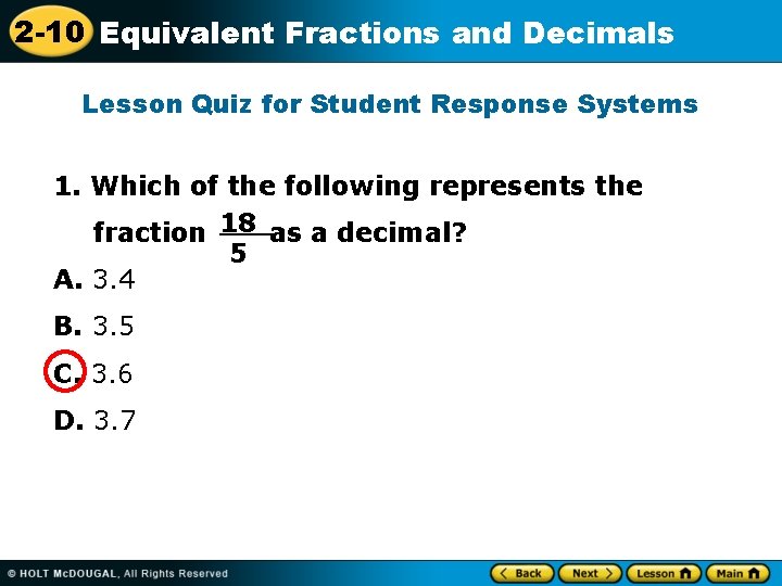 2 -10 Equivalent Fractions and Decimals Lesson Quiz for Student Response Systems 1. Which
