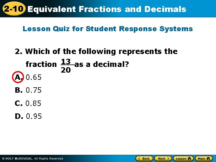 2 -10 Equivalent Fractions and Decimals Lesson Quiz for Student Response Systems 2. Which