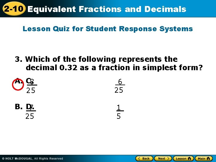 2 -10 Equivalent Fractions and Decimals Lesson Quiz for Student Response Systems 3. Which