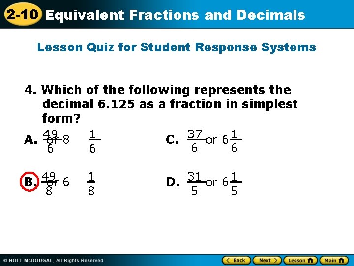 2 -10 Equivalent Fractions and Decimals Lesson Quiz for Student Response Systems 4. Which