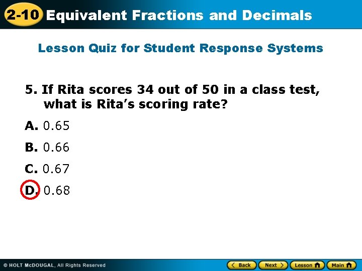 2 -10 Equivalent Fractions and Decimals Lesson Quiz for Student Response Systems 5. If