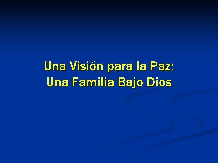 Una Visión para la Paz: Una Familia Bajo Dios 