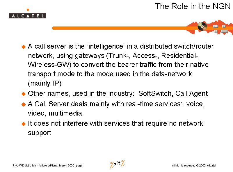 The Role in the NGN A call server is the ‘intelligence’ in a distributed