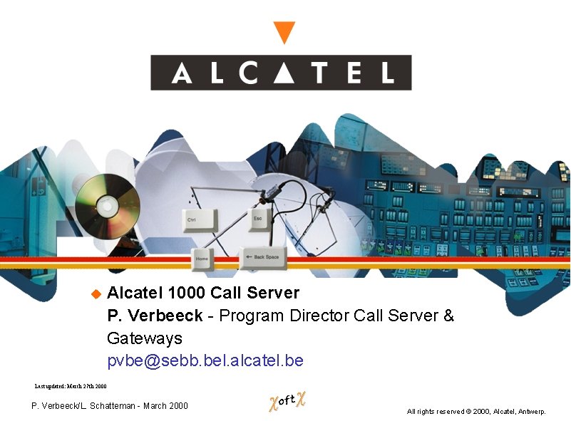 u Alcatel 1000 Call Server P. Verbeeck - Program Director Call Server & Gateways