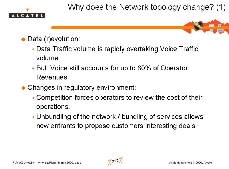 Why does the Network topology change? (1) Data (r)evolution: w Data Traffic volume is