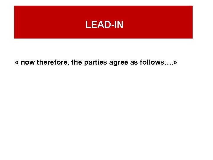  LEAD-IN « now therefore, the parties agree as follows…. » 