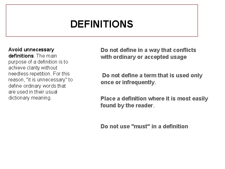 DEFINITIONS Avoid unnecessary definitions. The main purpose of a definition is to achieve clarity
