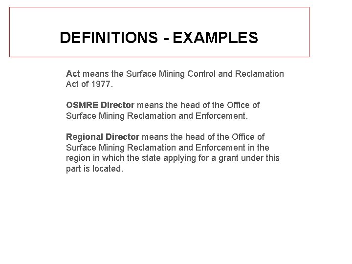 DEFINITIONS - EXAMPLES Act means the Surface Mining Control and Reclamation Act of 1977.