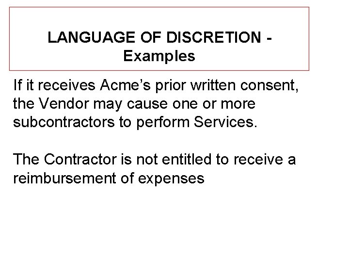 LANGUAGE OF DISCRETION - Examples If it receives Acme’s prior written consent, the Vendor