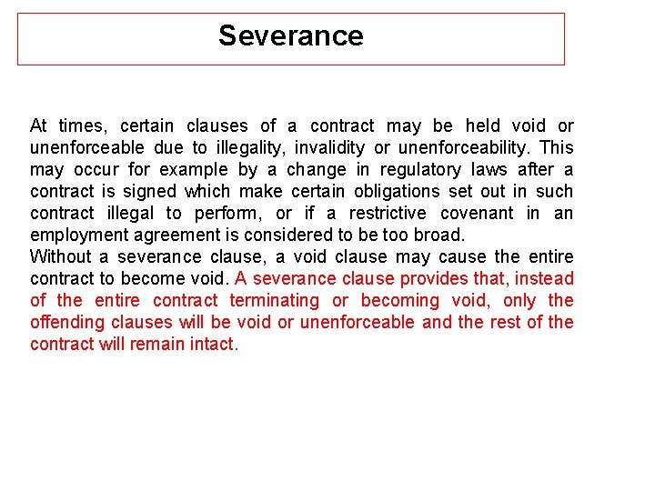 Severance At times, certain clauses of a contract may be held void or unenforceable